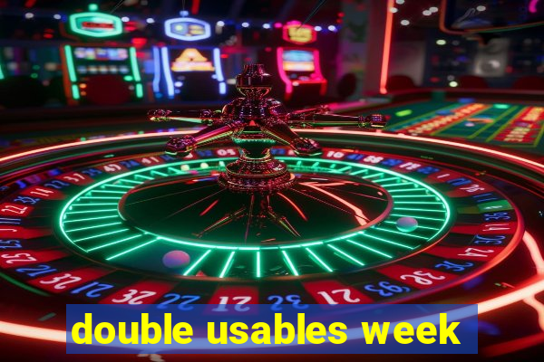 double usables week